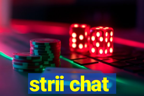 strii chat